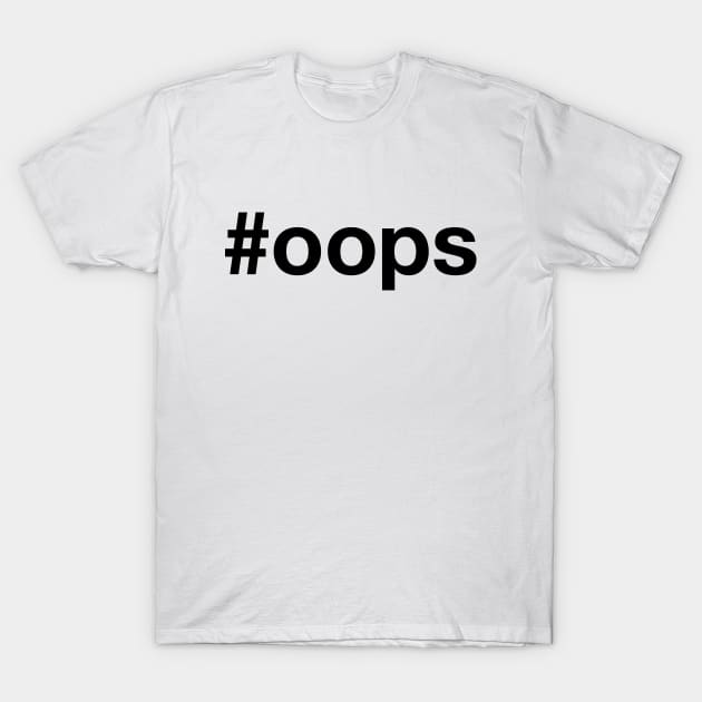 OOPS Hashtag T-Shirt by eyesblau